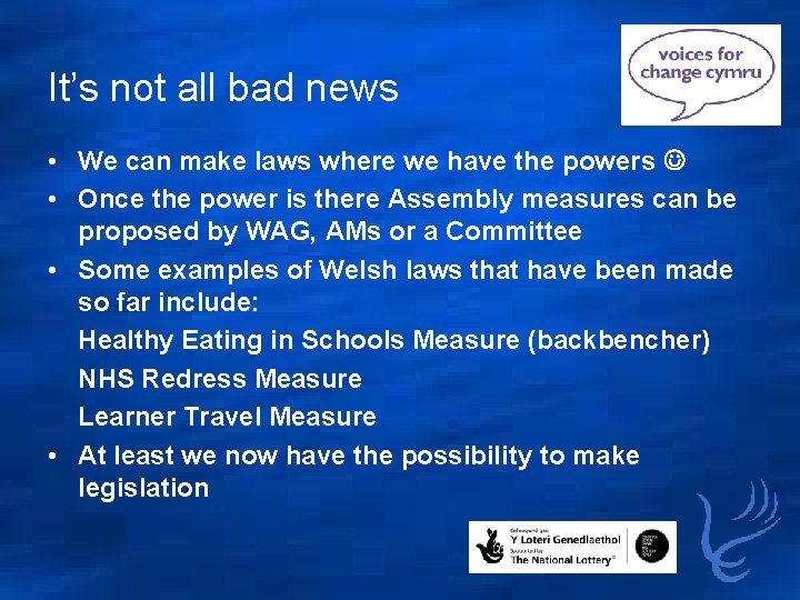 It’s not all bad news • We can make laws where we have the