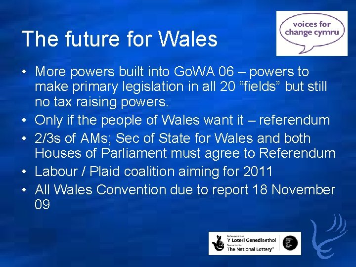 The future for Wales • More powers built into Go. WA 06 – powers