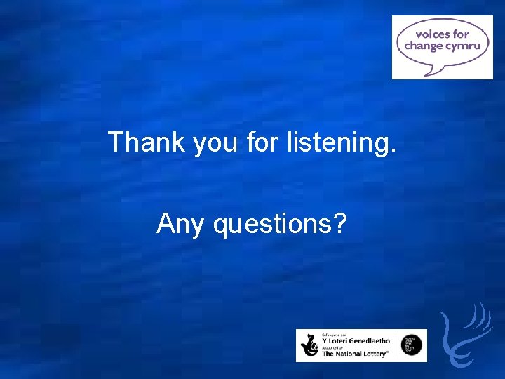 Thank you for listening. Any questions? 
