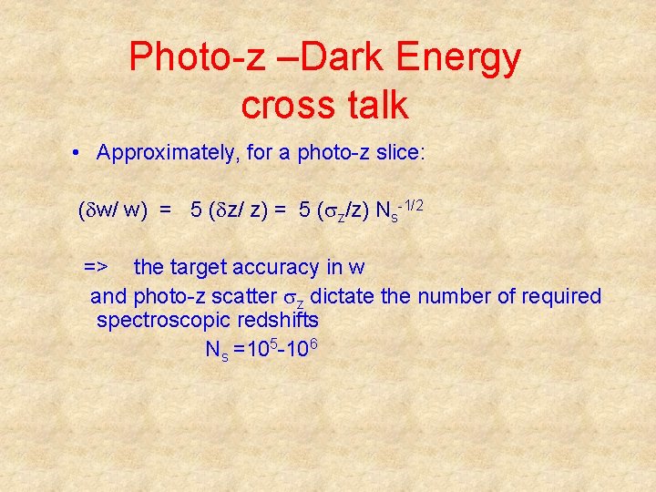 Photo-z –Dark Energy cross talk • Approximately, for a photo-z slice: ( w/ w)