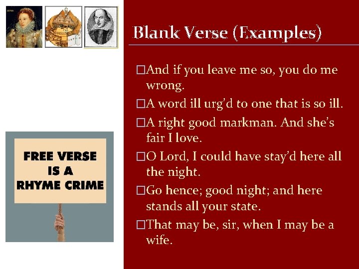 Blank Verse (Examples) �And if you leave me so, you do me wrong. �A