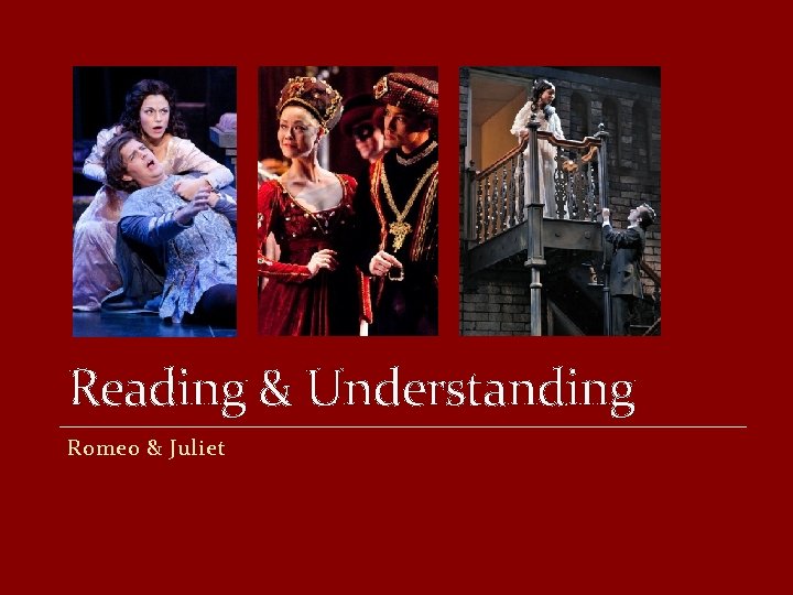 Reading & Understanding Romeo & Juliet 