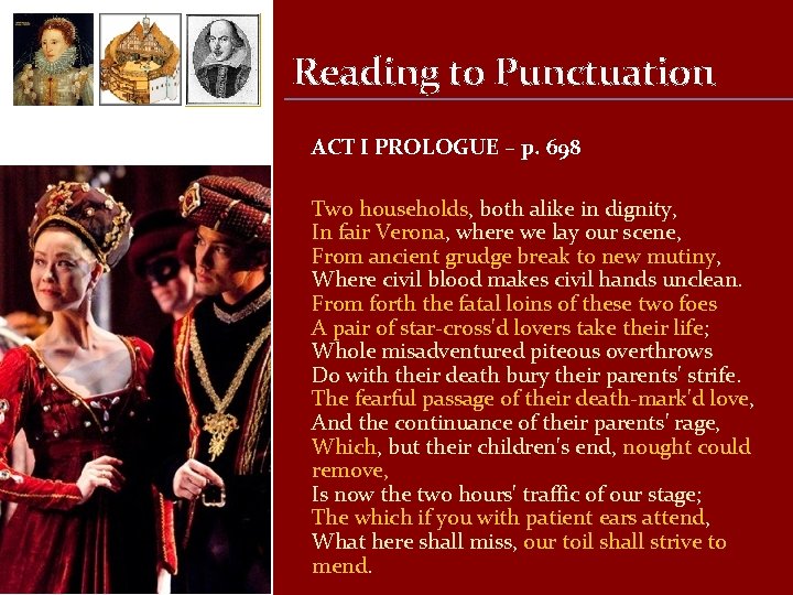 Reading to Punctuation ACT I PROLOGUE – p. 698 Two households, both alike in
