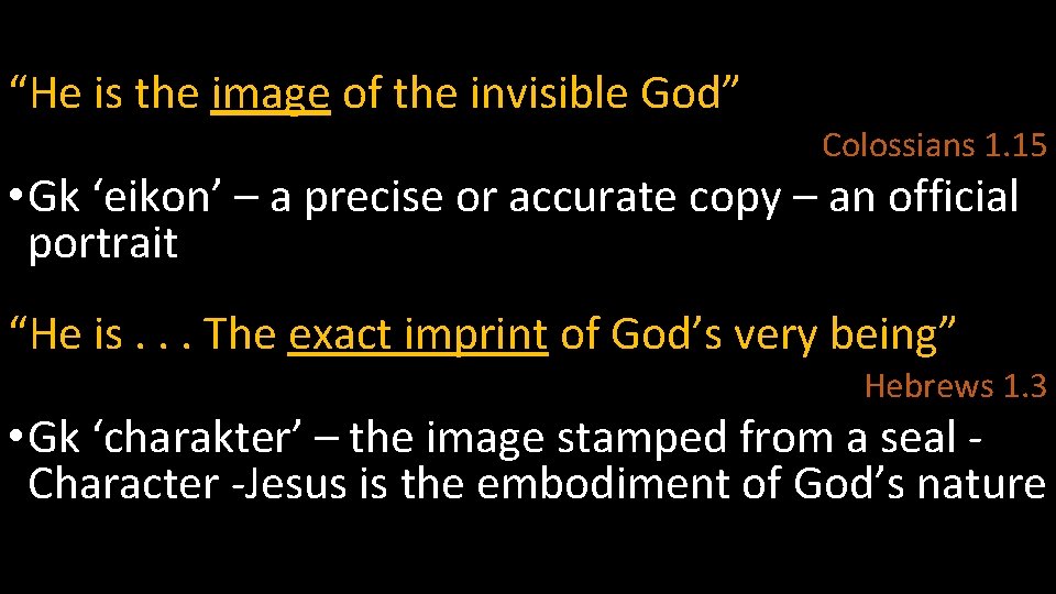 “He is the image of the invisible God” Colossians 1. 15 • Gk ‘eikon’