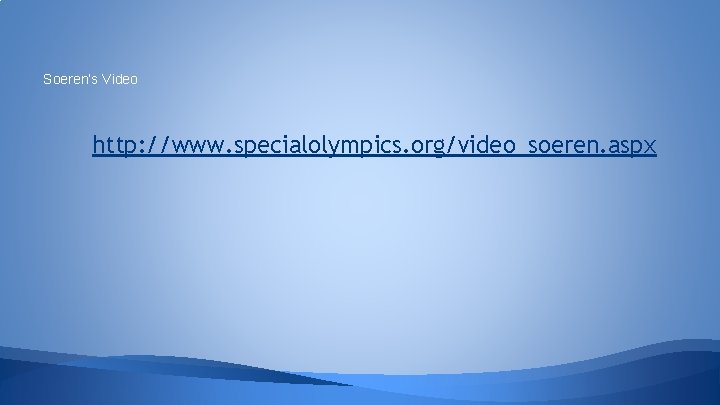 Soeren’s Video http: //www. specialolympics. org/video_soeren. aspx 