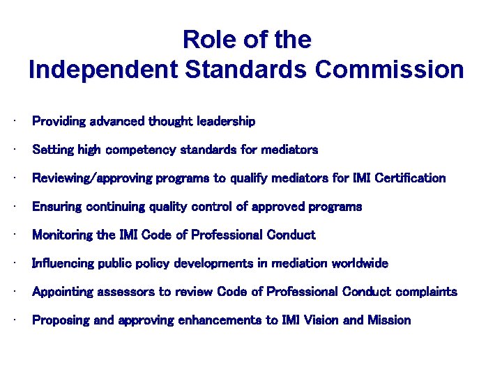 Role of the Independent Standards Commission • Providing advanced thought leadership • Setting high