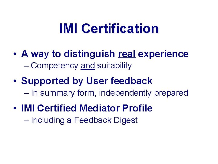 IMI Certification • A way to distinguish real experience – Competency and suitability •