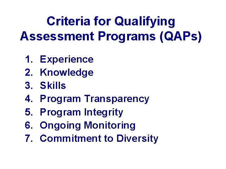 Criteria for Qualifying Assessment Programs (QAPs) 1. 2. 3. 4. 5. 6. 7. Experience