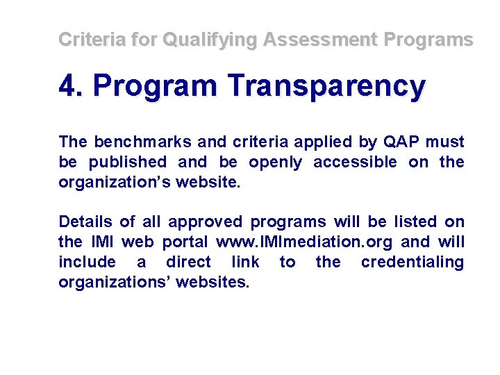 Criteria for Qualifying Assessment Programs 4. Program Transparency The benchmarks and criteria applied by
