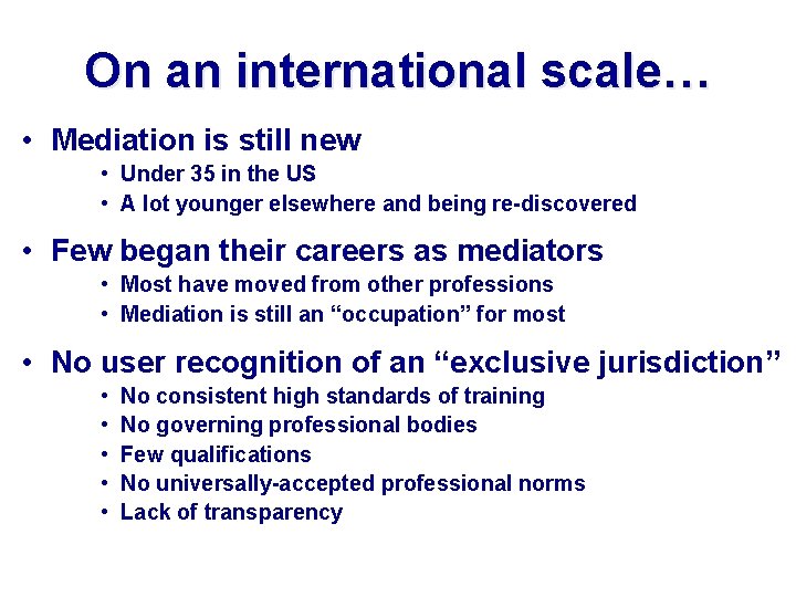 On an international scale… • Mediation is still new • Under 35 in the