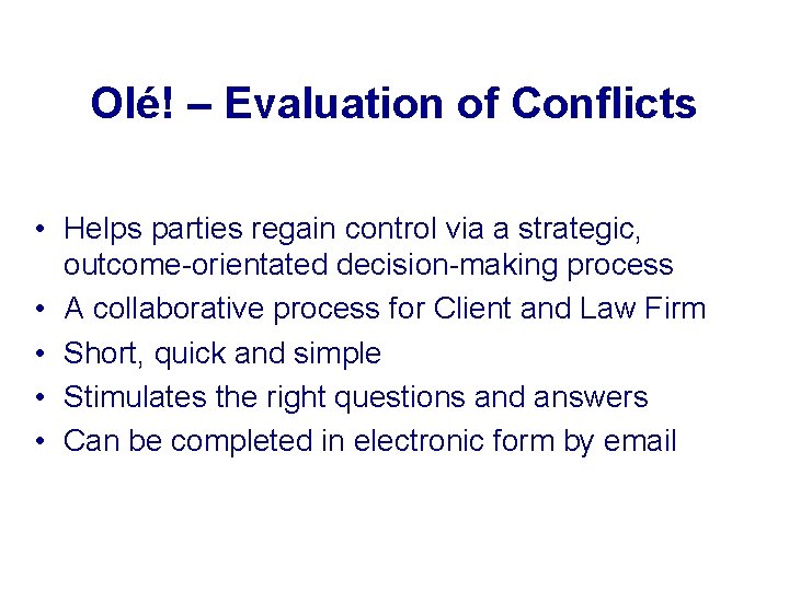 Olé! – Evaluation of Conflicts • Helps parties regain control via a strategic, outcome-orientated