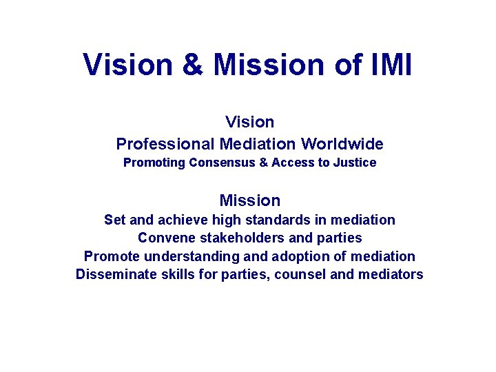 Vision & Mission of IMI Vision Professional Mediation Worldwide Promoting Consensus & Access to