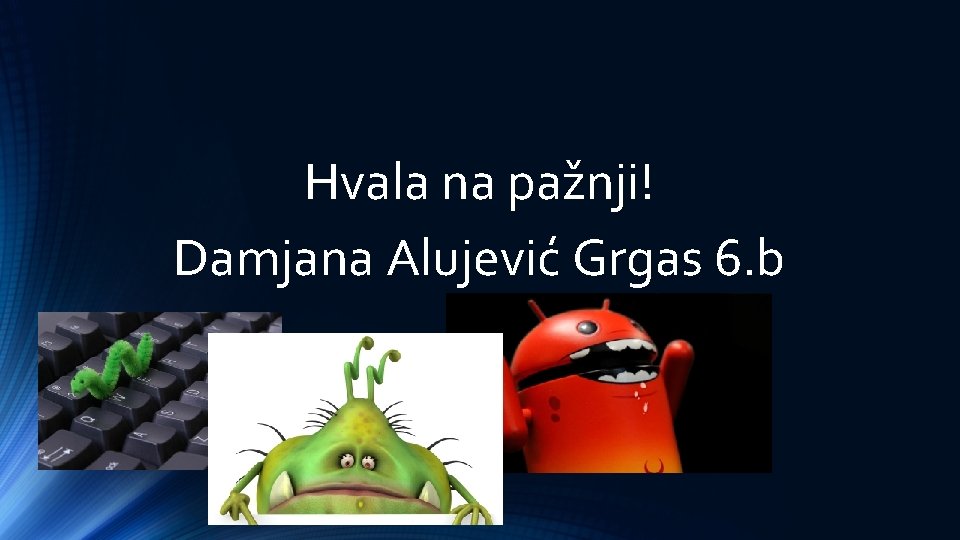 Hvala na pažnji! Damjana Alujević Grgas 6. b 