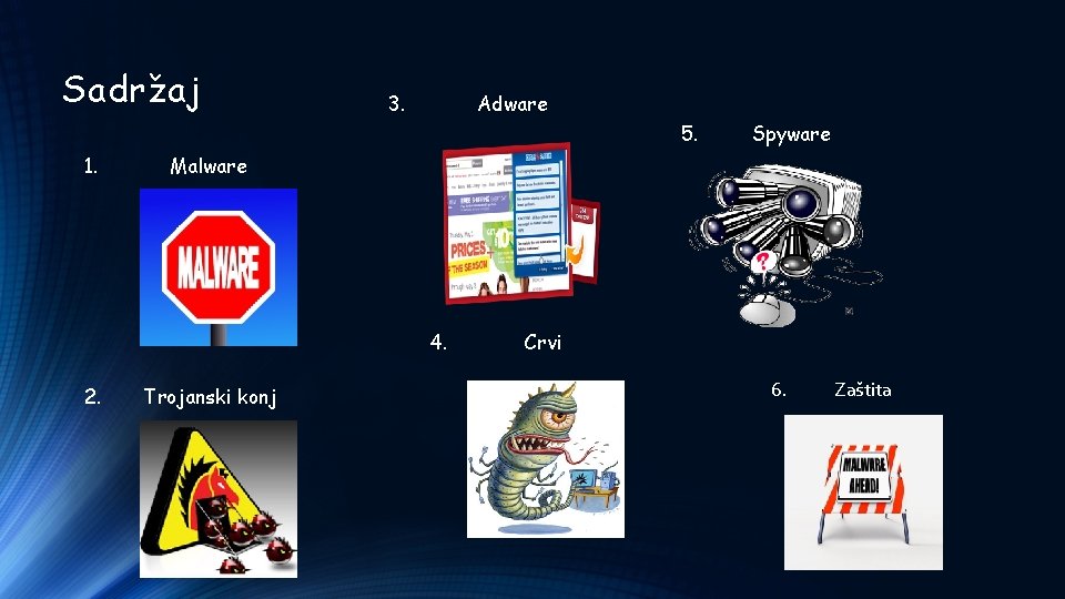Sadržaj 3. Adware 5. 1. Malware 4. 2. Spyware Trojanski konj Crvi 6. Zaštita