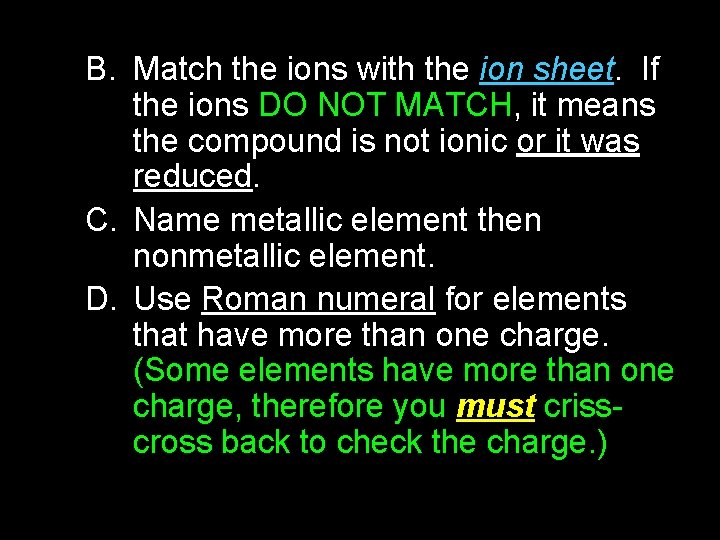 B. Match the ions with the ion sheet. If the ions DO NOT MATCH,