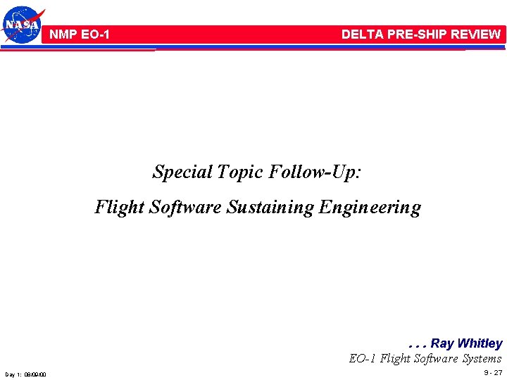 NMP /EO-1 NMP EO-1 DELTA PRE-SHIP REVIEW Special Topic Follow-Up: Flight Software Sustaining Engineering