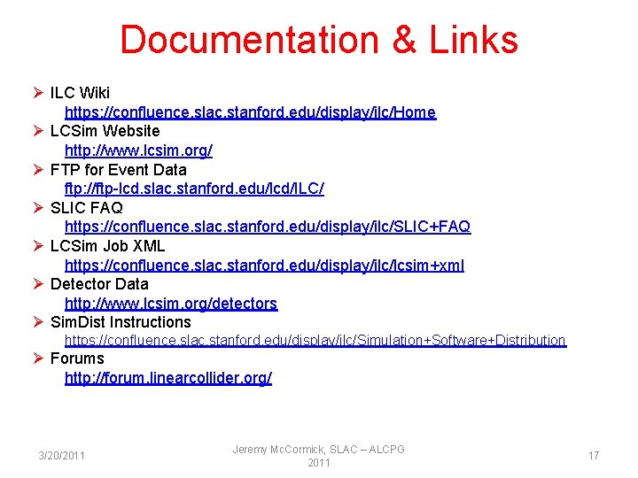 Documentation & Links Ø ILC Wiki https: //confluence. slac. stanford. edu/display/ilc/Home Ø LCSim Website