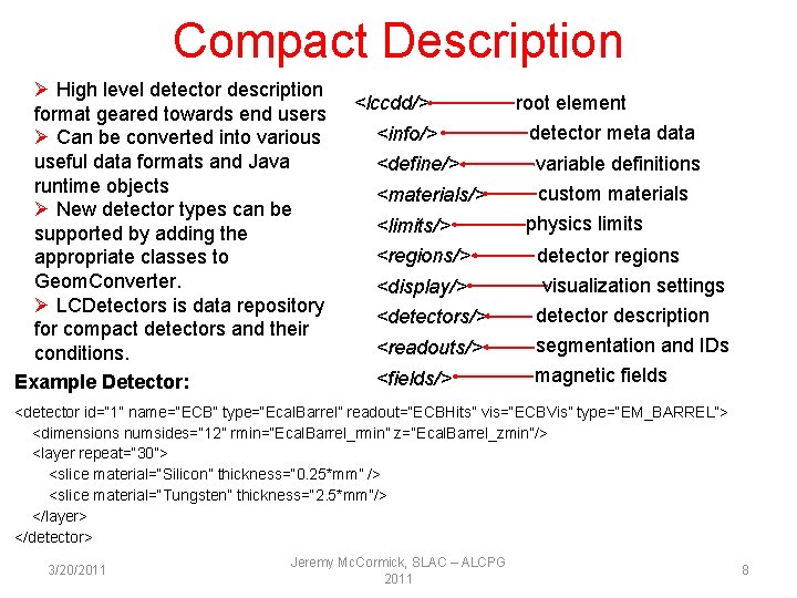 Compact Description Ø High level detector description format geared towards end users Ø Can