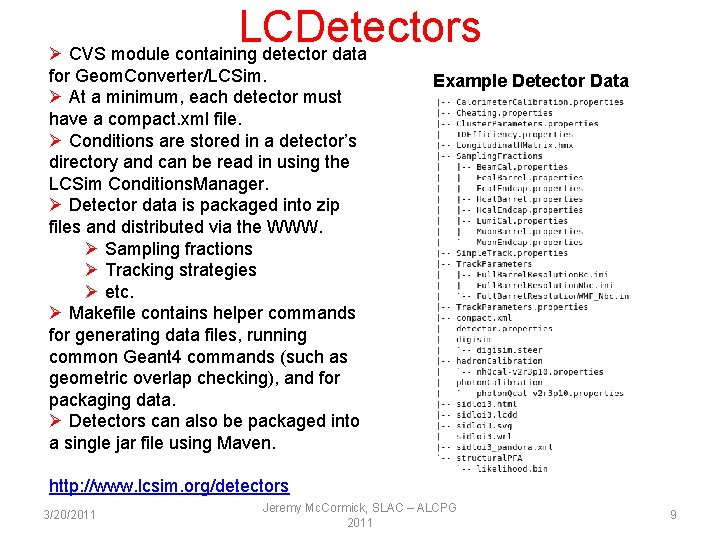 LCDetectors Ø CVS module containing detector data for Geom. Converter/LCSim. Ø At a minimum,