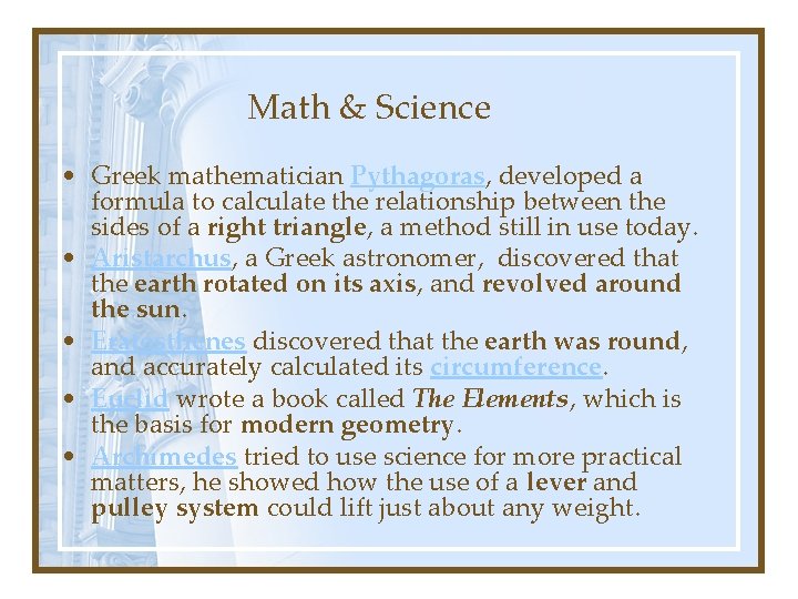 Math & Science • Greek mathematician Pythagoras, developed a formula to calculate the relationship
