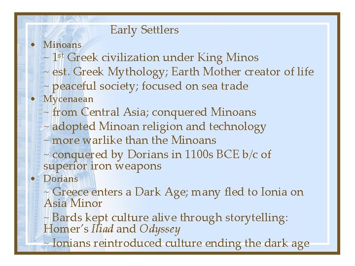  • Minoans Early Settlers ~ 1 st Greek civilization under King Minos ~