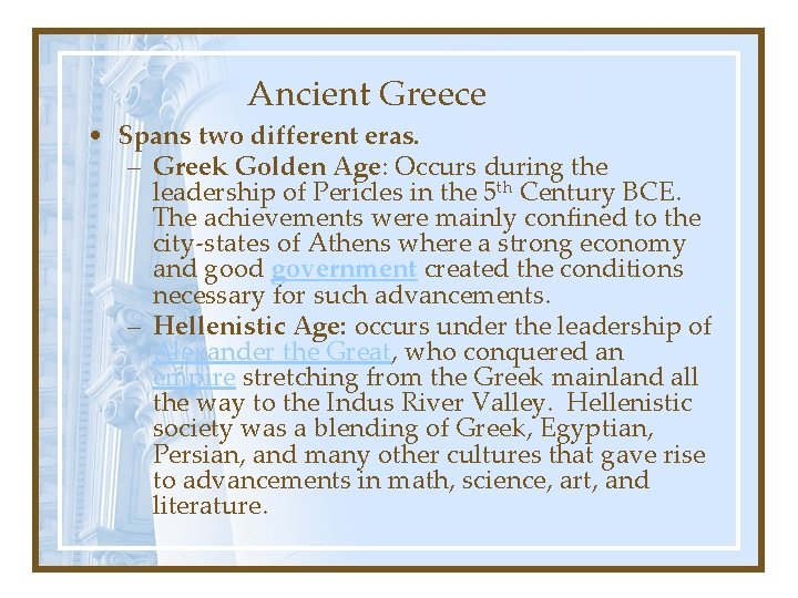 Ancient Greece • Spans two different eras. – Greek Golden Age: Occurs during the