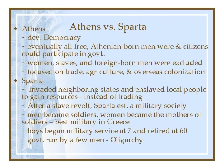 Athens vs. Sparta • Athens ~ dev. Democracy ~ eventually all free, Athenian-born men