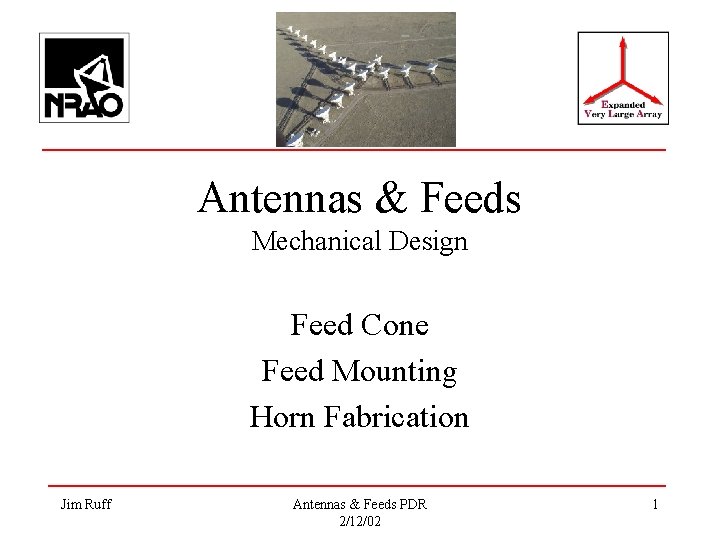 Antennas & Feeds Mechanical Design Feed Cone Feed Mounting Horn Fabrication Jim Ruff Antennas