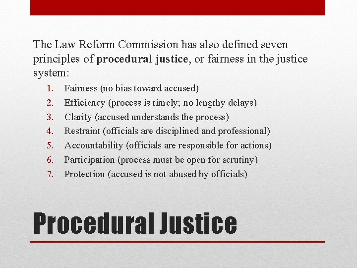 The Law Reform Commission has also defined seven principles of procedural justice, or fairness