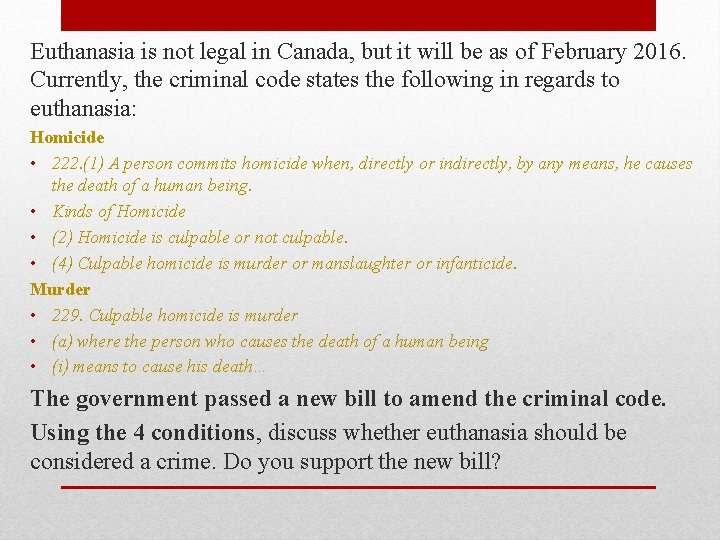 Euthanasia is not legal in Canada, but it will be as of February 2016.