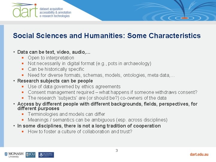 Social Sciences and Humanities: Some Characteristics • Data can be text, video, audio, …