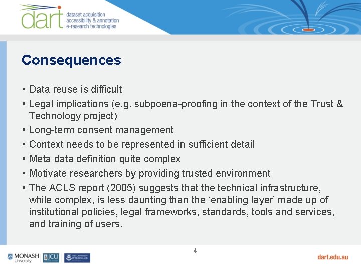 Consequences • Data reuse is difficult • Legal implications (e. g. subpoena-proofing in the