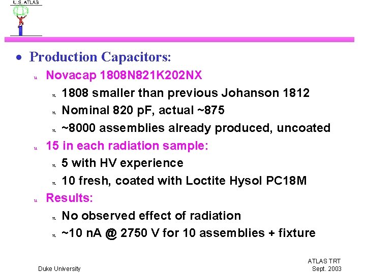 · Production Capacitors: u u u Novacap 1808 N 821 K 202 NX n