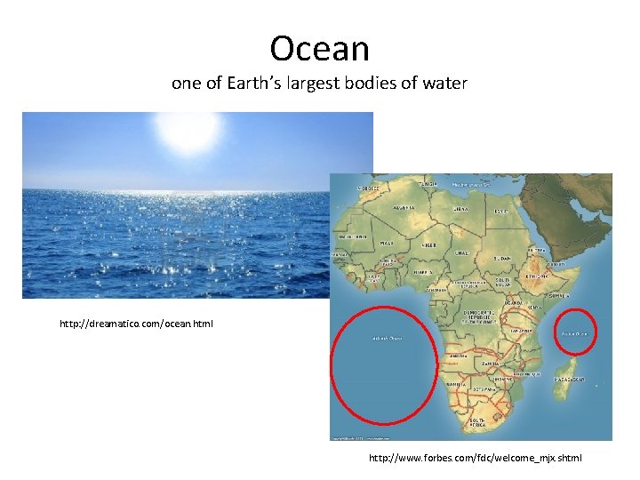 Ocean one of Earth’s largest bodies of water http: //dreamatico. com/ocean. html http: //www.