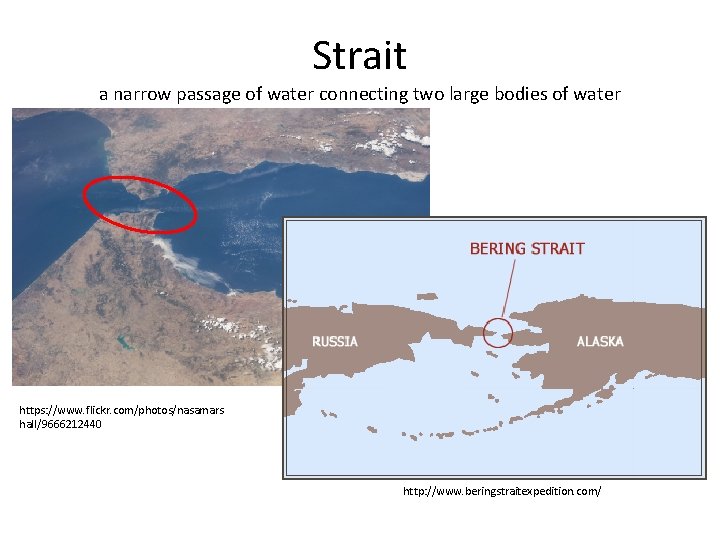 Strait a narrow passage of water connecting two large bodies of water https: //www.