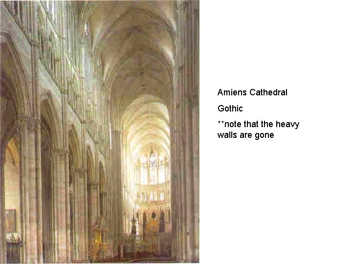 Amiens Cathedral Gothic **note that the heavy walls are gone 