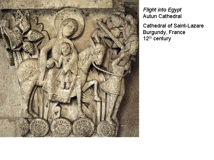 Flight into Egypt Autun Cathedral of Saint-Lazare Burgundy, France 12 th century 
