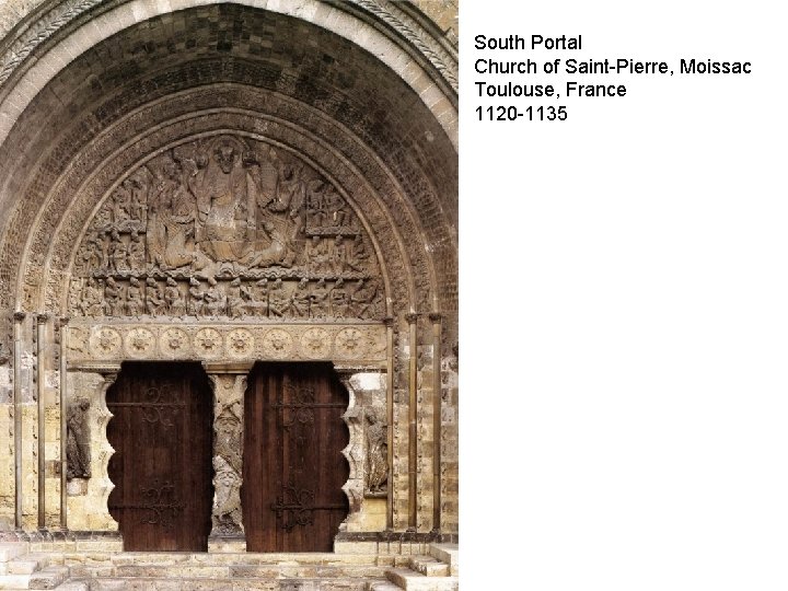 South Portal Church of Saint-Pierre, Moissac Toulouse, France 1120 -1135 