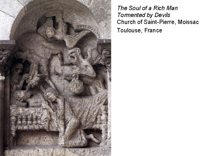 The Soul of a Rich Man Tormented by Devils Church of Saint-Pierre, Moissac Toulouse,