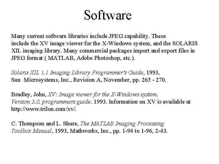 Software Many current software libraries include JPEG capability. These include the XV image viewer