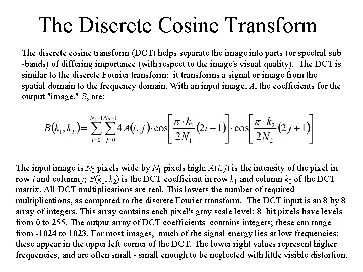 The Discrete Cosine Transform The discrete cosine transform (DCT) helps separate the image into