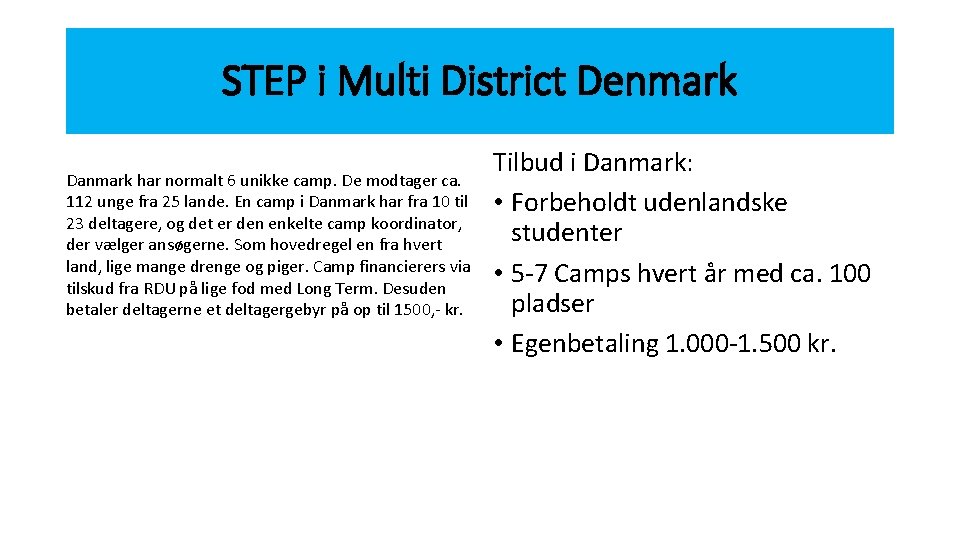 STEP i Multi District Denmark Danmark har normalt 6 unikke camp. De modtager ca.