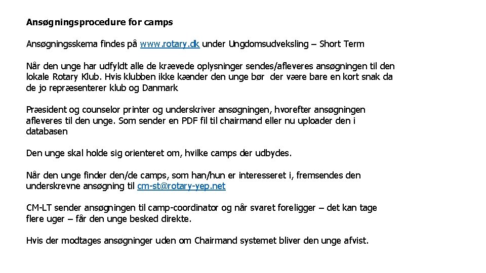 Ansøgningsprocedure for camps Ansøgningsskema findes på www. rotary. dk under Ungdomsudveksling – Short Term