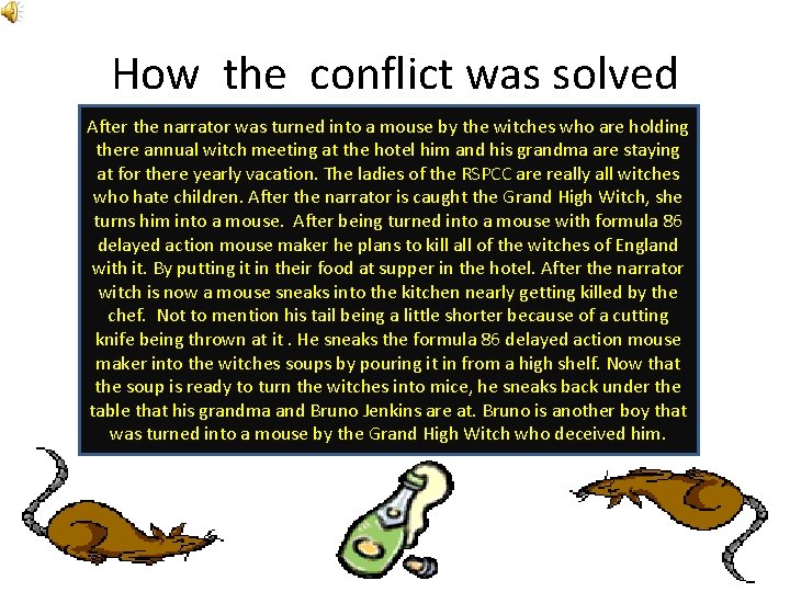 How the conflict was solved After the narrator was turned into a mouse by