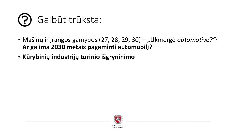 Galbūt trūksta: • Mašinų ir įrangos gamybos (27, 28, 29, 30) – „Ukmergė automotive?