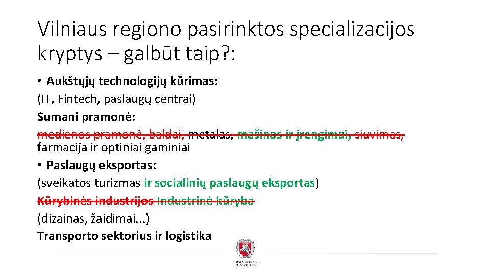 Vilniaus regiono pasirinktos specializacijos kryptys – galbūt taip? : • Aukštųjų technologijų kūrimas: (IT,