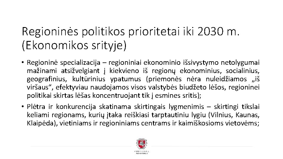 Regioninės politikos prioritetai iki 2030 m. (Ekonomikos srityje) • Regioninė specializacija – regioniniai ekonominio