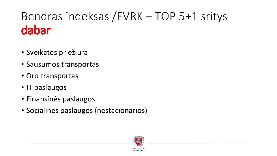 Bendras indeksas /EVRK – TOP 5+1 sritys dabar • Sveikatos priežiūra • Sausumos transportas