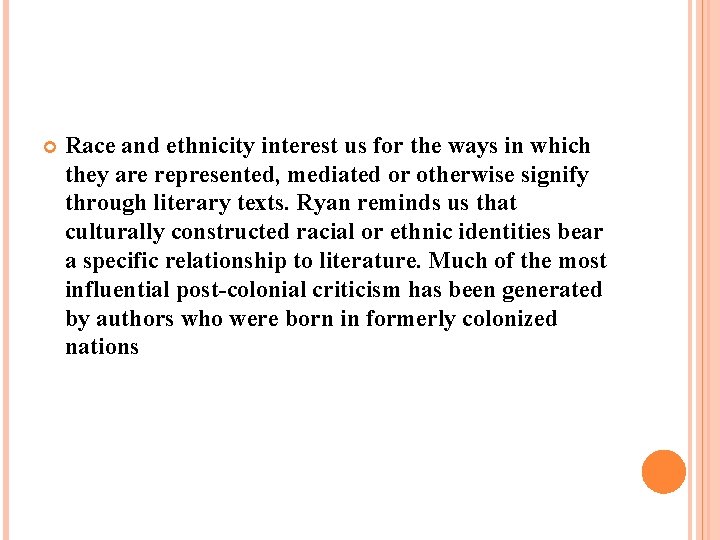  Race and ethnicity interest us for the ways in which they are represented,