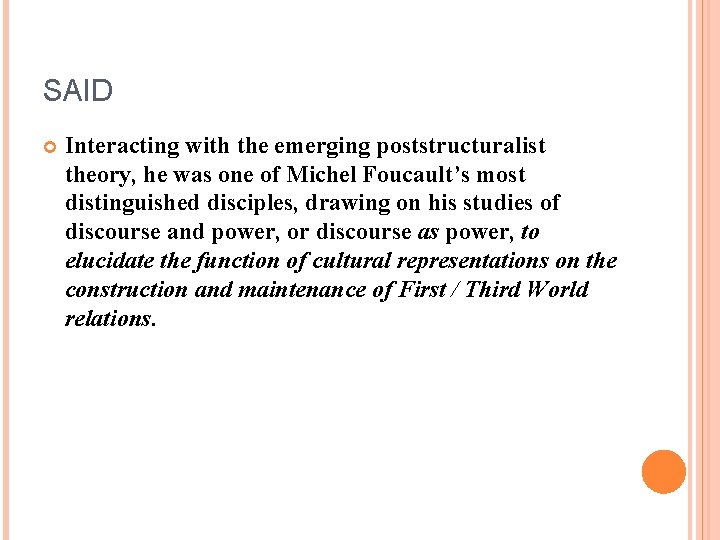 SAID Interacting with the emerging poststructuralist theory, he was one of Michel Foucault’s most